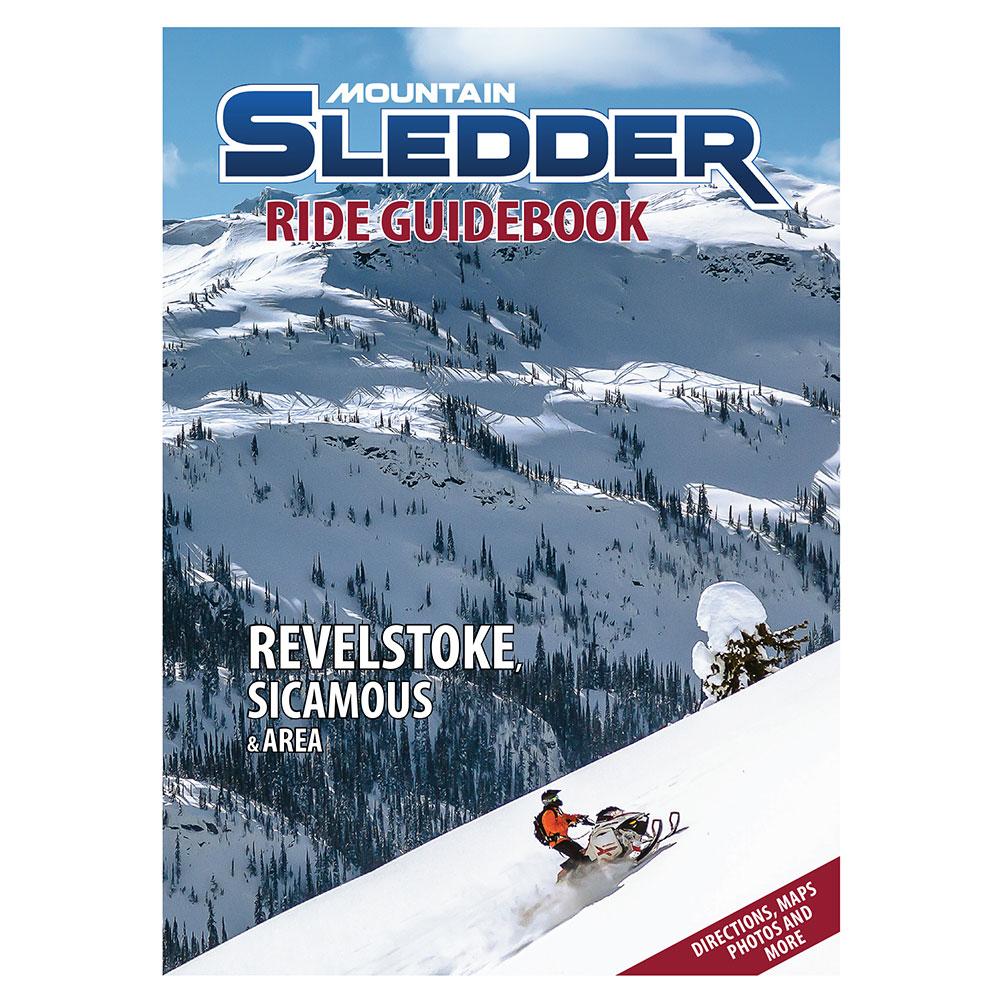 Mountain Sledder Magazine Ride Guide - Volume 1: Revelstoke, Sicamous & Area
